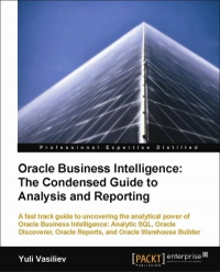 Oracle Business Intelligence The Condensed Guide to Analysis and Reporting